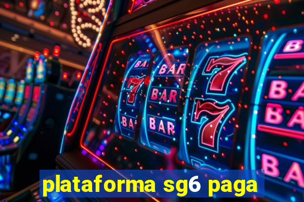 plataforma sg6 paga